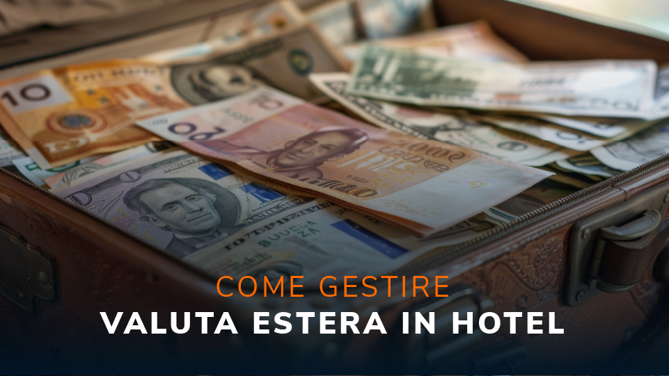 Come gestire valuta estera in hotel