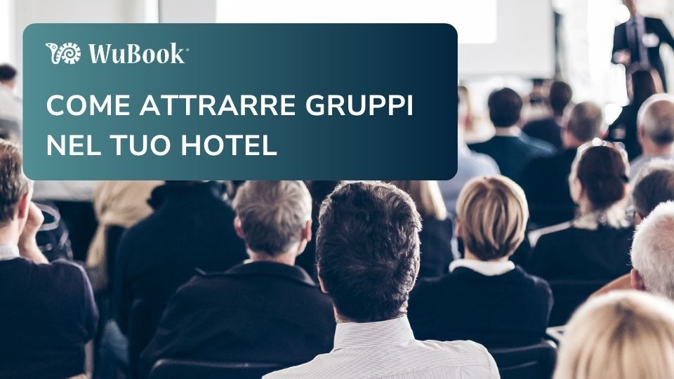 Come attrarre gruppi nel tuo hotel