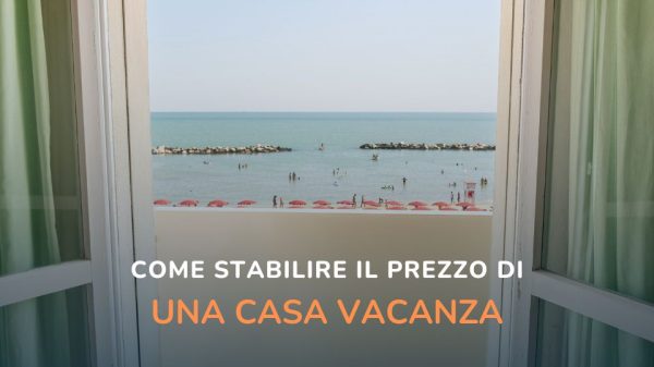 Come stabilire il prezzo di una casa vacanza