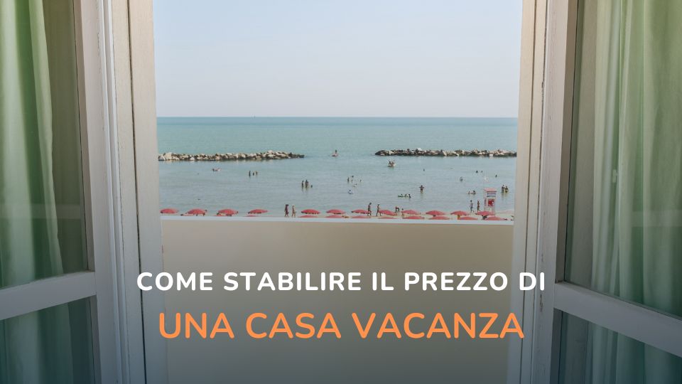 Come stabilire il prezzo di una casa vacanza