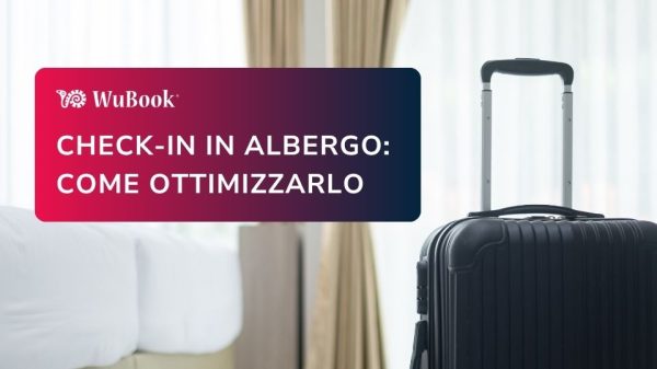 Check-in in albergo: come ottimizzarlo