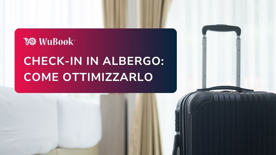 Check-in in albergo: come ottimizzarlo