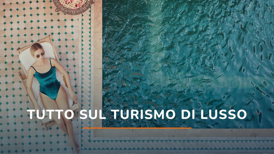 turismo di lusso definizione e caratteristiche